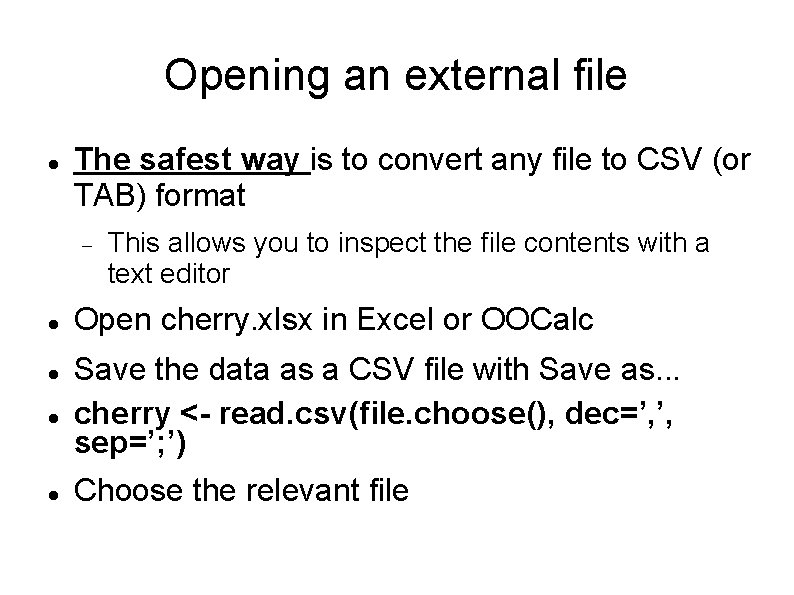 Opening an external file The safest way is to convert any file to CSV