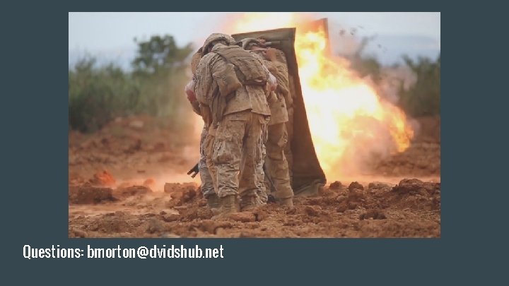 Questions: bmorton@dvidshub. net 