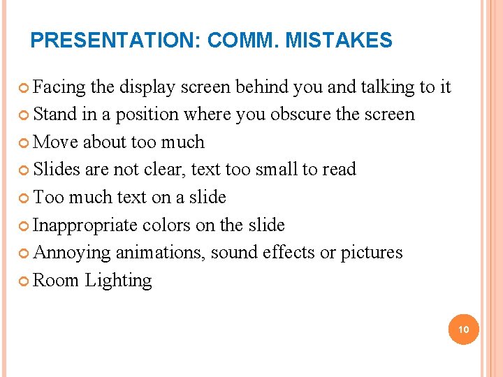 PRESENTATION: COMM. MISTAKES Facing the display screen behind you and talking to it Stand