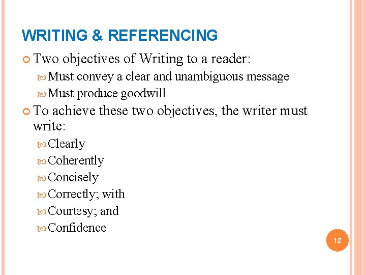 WRITING & REFERENCING Two objectives of Writing to a reader: Must convey a clear