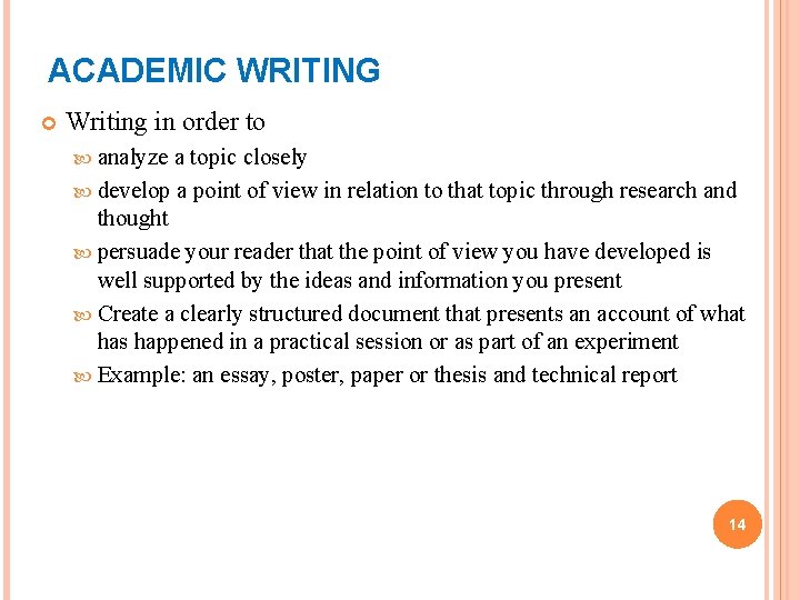ACADEMIC WRITING Writing in order to analyze a topic closely develop a point of