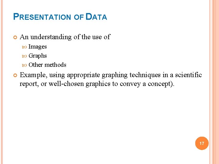 PRESENTATION OF DATA An understanding of the use of Images Graphs Other methods Example,