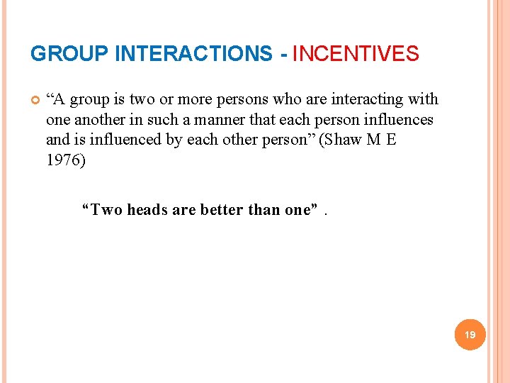 GROUP INTERACTIONS - INCENTIVES “A group is two or more persons who are interacting