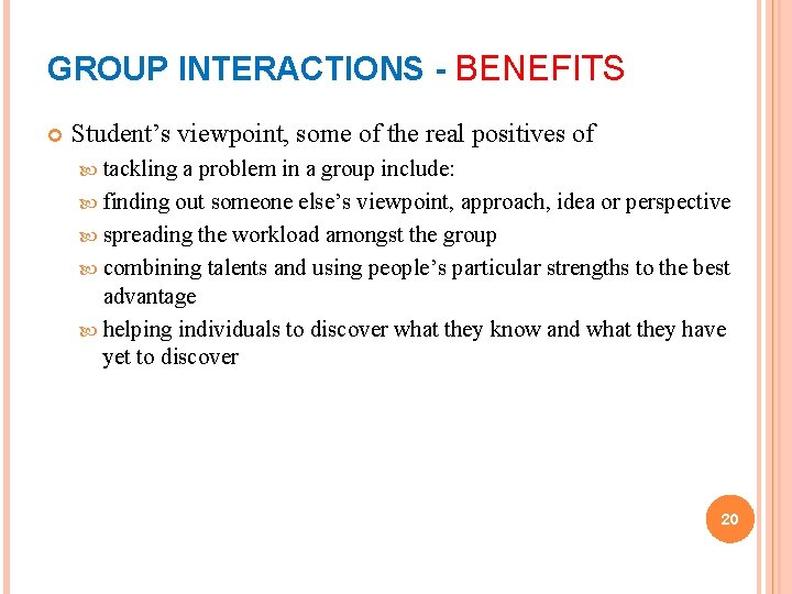 GROUP INTERACTIONS - BENEFITS Student’s viewpoint, some of the real positives of tackling a