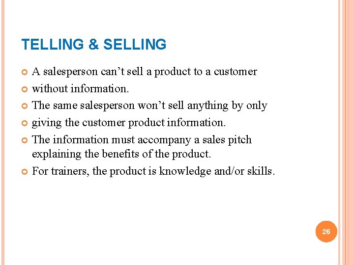 TELLING & SELLING A salesperson can’t sell a product to a customer without information.