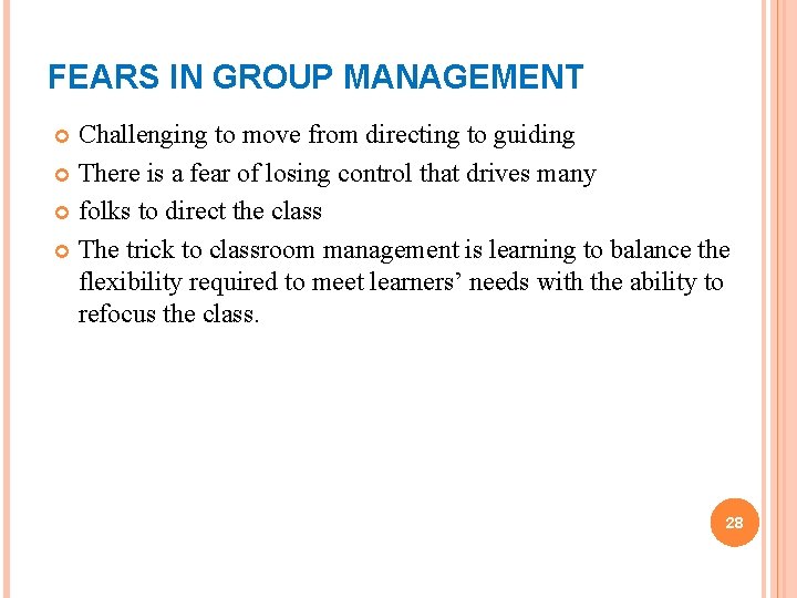 FEARS IN GROUP MANAGEMENT Challenging to move from directing to guiding There is a