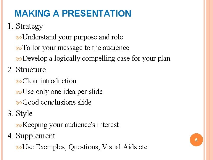 MAKING A PRESENTATION 1. Strategy Understand your purpose and role Tailor your message to