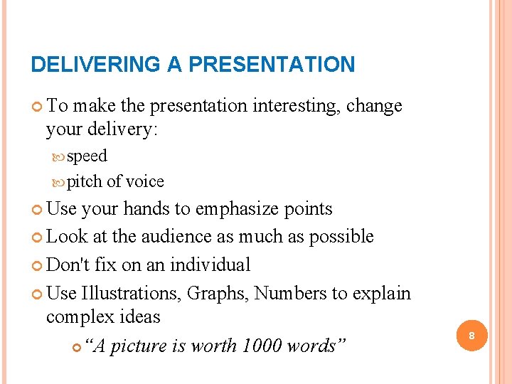 DELIVERING A PRESENTATION To make the presentation interesting, change your delivery: speed pitch of