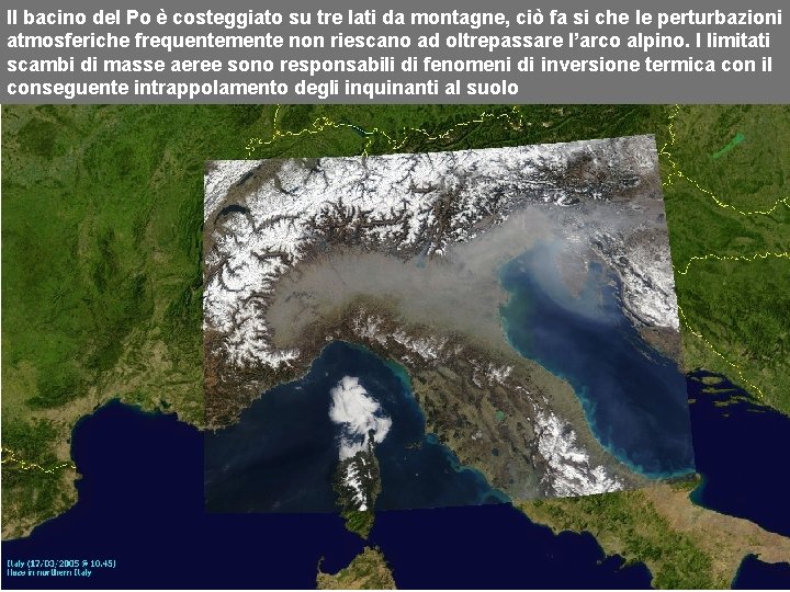 Il bacino del Po è costeggiato su tre lati da montagne, ciò fa si