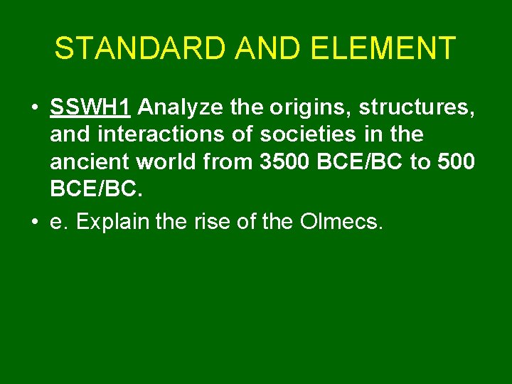 STANDARD AND ELEMENT • SSWH 1 Analyze the origins, structures, and interactions of societies