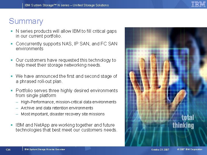 IBM System Storage™ N series – Unified Storage Solutions Summary § N series products