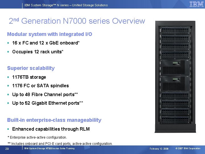 IBM System Storage™ N series – Unified Storage Solutions 2 nd Generation N 7000