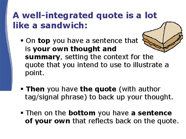 A well-integrated quote is a lot like a sandwich: § On top you have