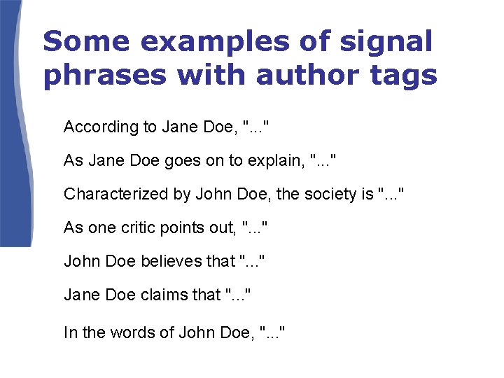 Some examples of signal phrases with author tags According to Jane Doe, ". .