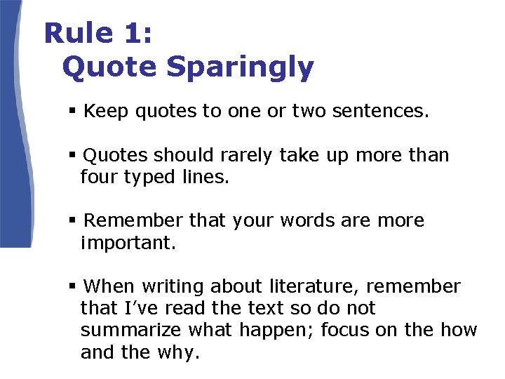 Rule 1: Quote Sparingly § Keep quotes to one or two sentences. § Quotes