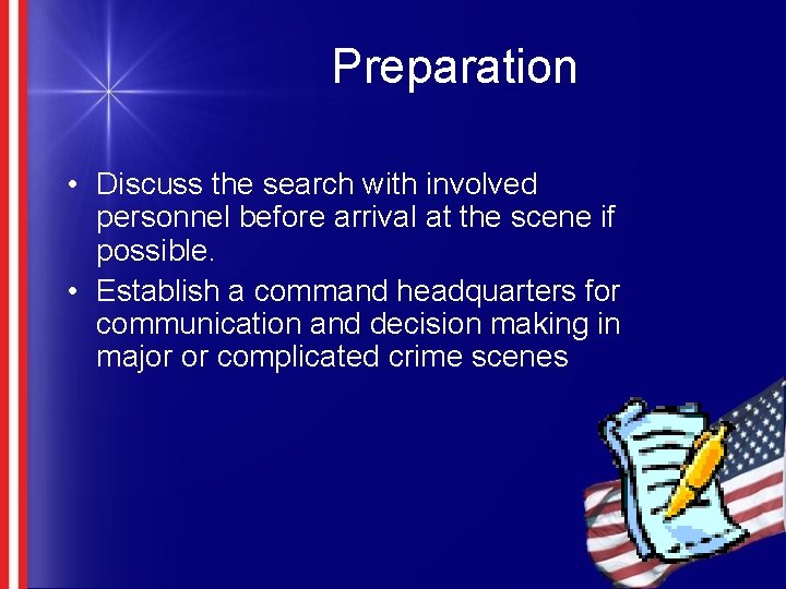 Preparation • Discuss the search with involved personnel before arrival at the scene if