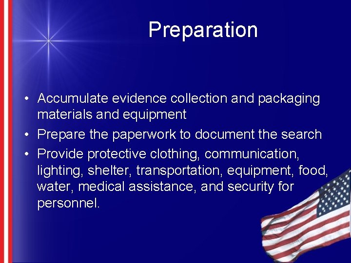 Preparation • Accumulate evidence collection and packaging materials and equipment • Prepare the paperwork