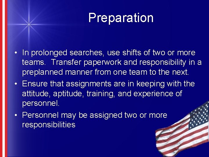 Preparation • In prolonged searches, use shifts of two or more teams. Transfer paperwork