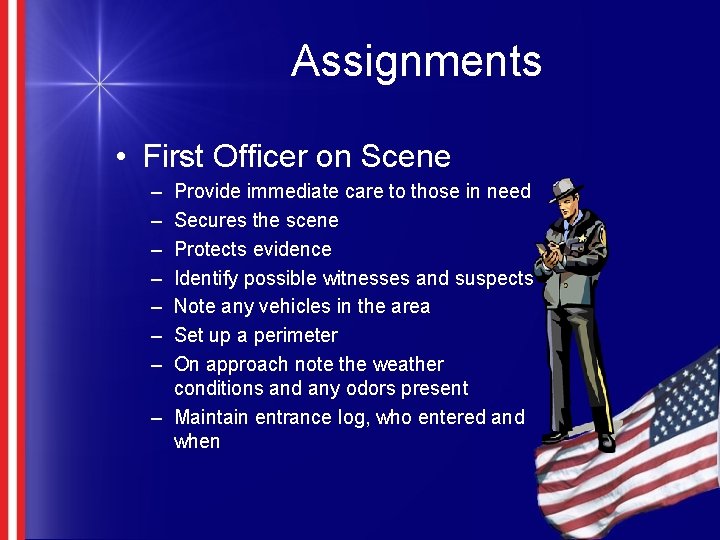 Assignments • First Officer on Scene – – – – Provide immediate care to