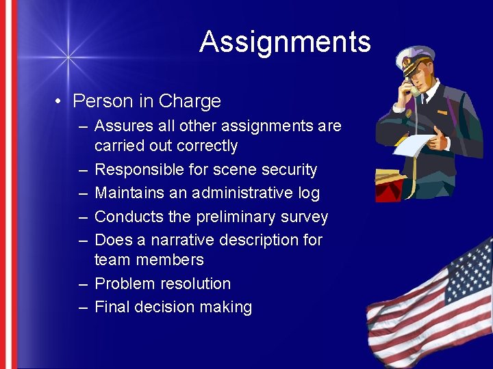 Assignments • Person in Charge – Assures all other assignments are carried out correctly
