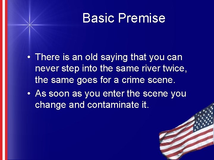 Basic Premise • There is an old saying that you can never step into