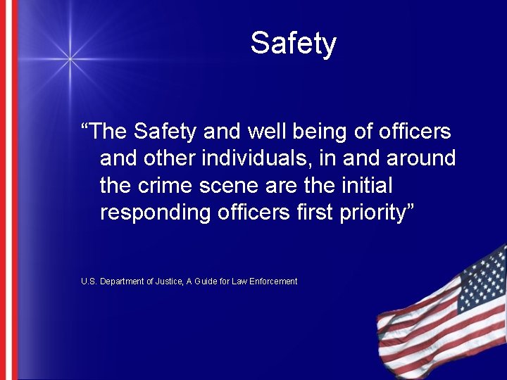 Safety “The Safety and well being of officers and other individuals, in and around