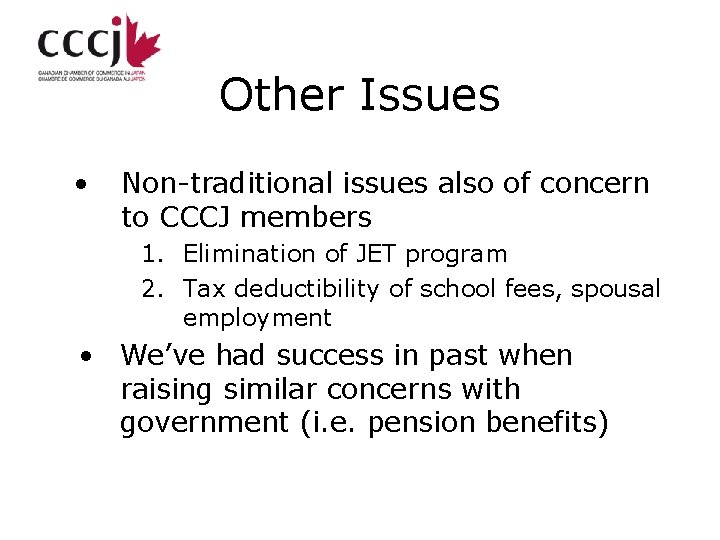 Other Issues • Non-traditional issues also of concern to CCCJ members 1. Elimination of