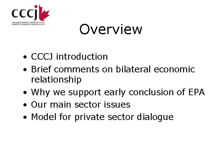 Overview • CCCJ introduction • Brief comments on bilateral economic relationship • Why we