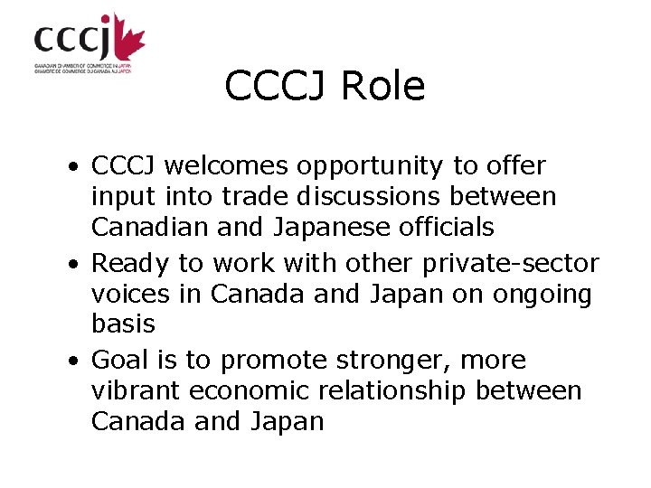 CCCJ Role • CCCJ welcomes opportunity to offer input into trade discussions between Canadian