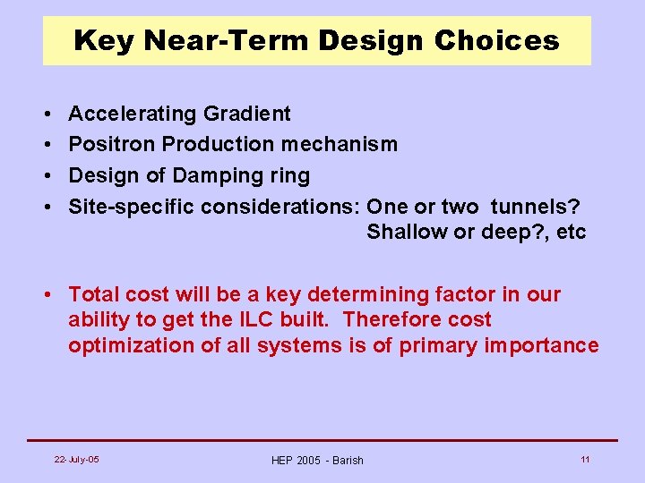 Key Near-Term Design Choices • • Accelerating Gradient Positron Production mechanism Design of Damping