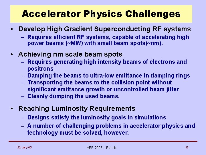 Accelerator Physics Challenges • Develop High Gradient Superconducting RF systems – Requires efficient RF