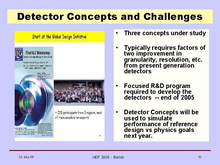 Detector Concepts and Challenges • Three concepts under study • Typically requires factors of