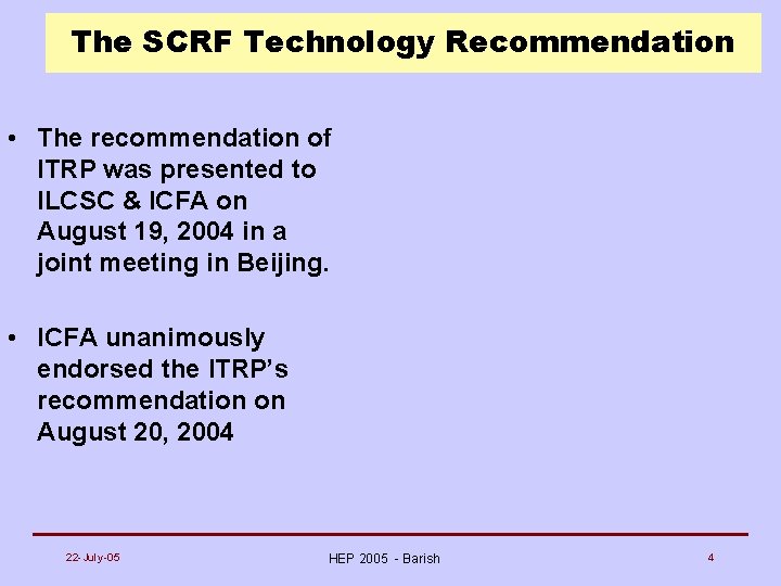 The SCRF Technology Recommendation • The recommendation of ITRP was presented to ILCSC &