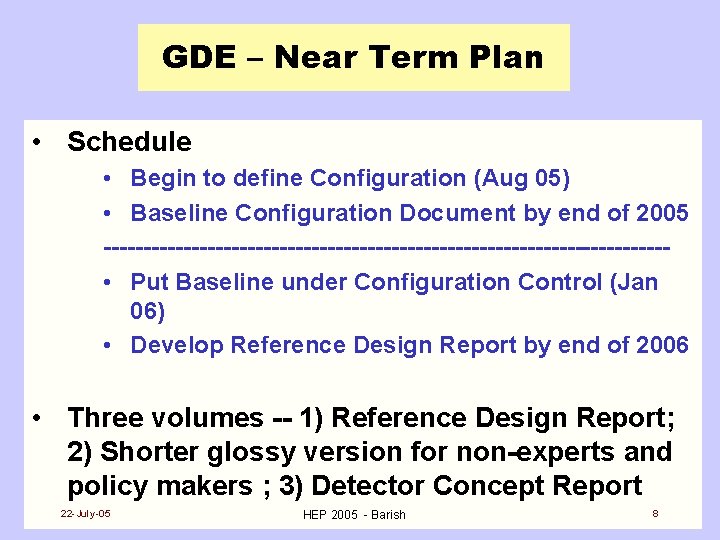 GDE – Near Term Plan • Schedule • Begin to define Configuration (Aug 05)