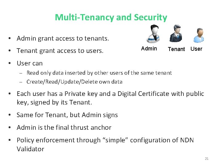 Multi-Tenancy and Security • Admin grant access to tenants. • Tenant grant access to