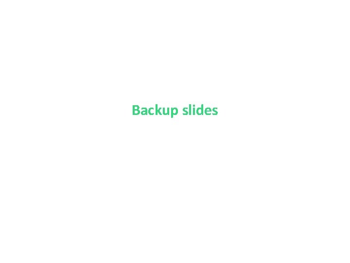 Backup slides 