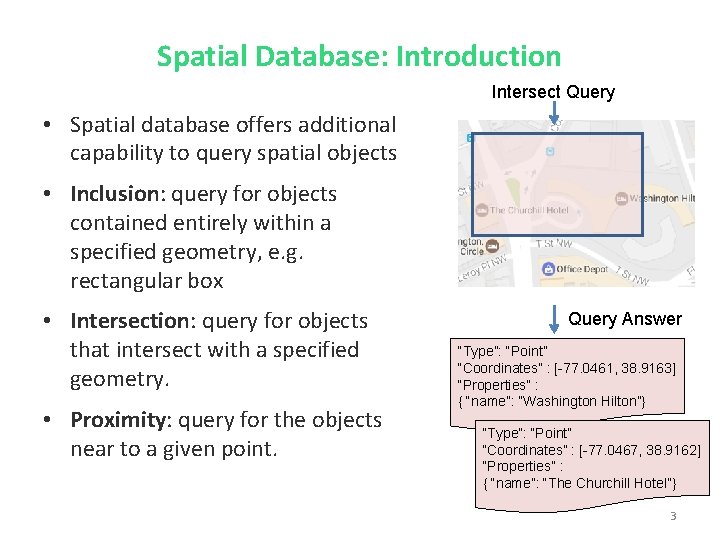 Spatial Database: Introduction Intersect Query • Spatial database offers additional capability to query spatial