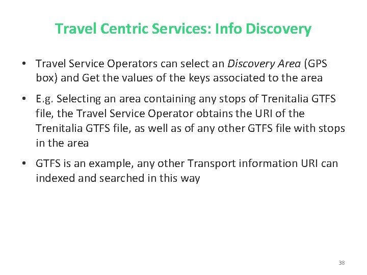 Travel Centric Services: Info Discovery • Travel Service Operators can select an Discovery Area