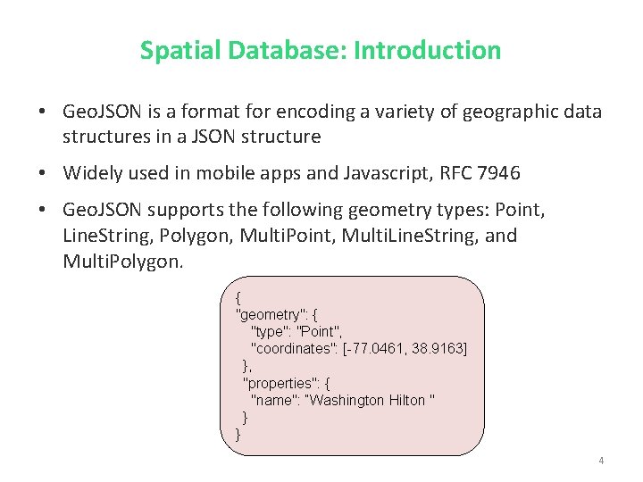 Spatial Database: Introduction • Geo. JSON is a format for encoding a variety of