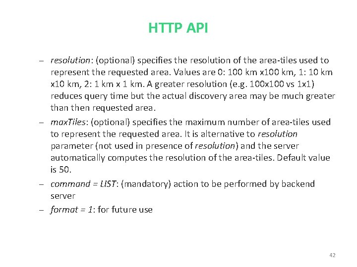 HTTP API resolution: (optional) specifies the resolution of the area-tiles used to represent the