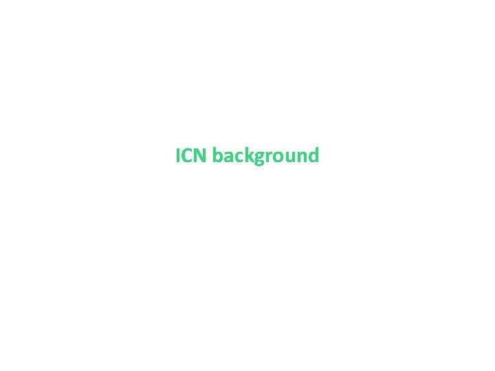 ICN background 