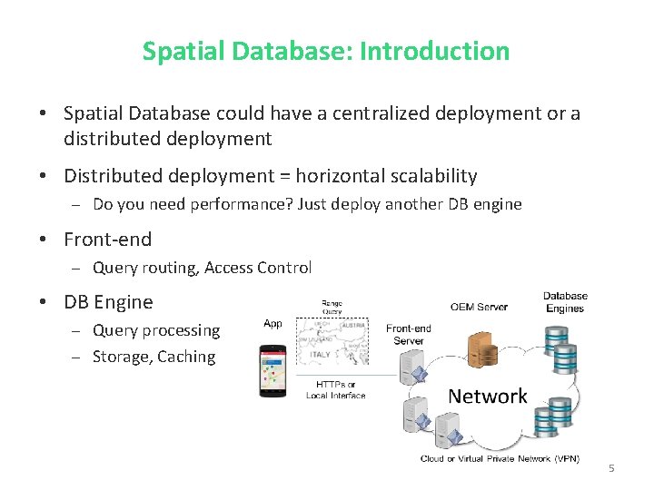Spatial Database: Introduction • Spatial Database could have a centralized deployment or a distributed