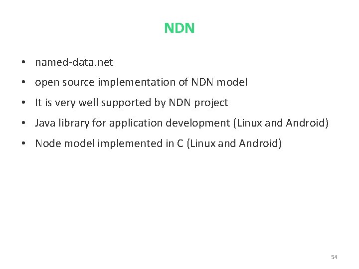 NDN • named-data. net • open source implementation of NDN model • It is
