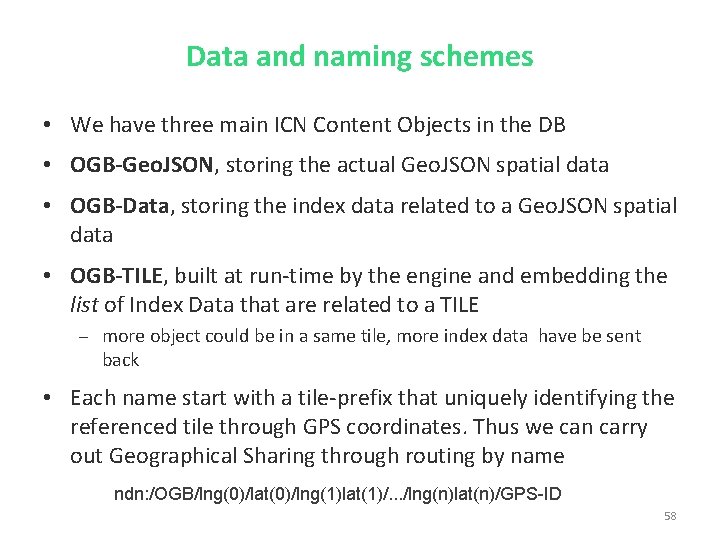 Data and naming schemes • We have three main ICN Content Objects in the