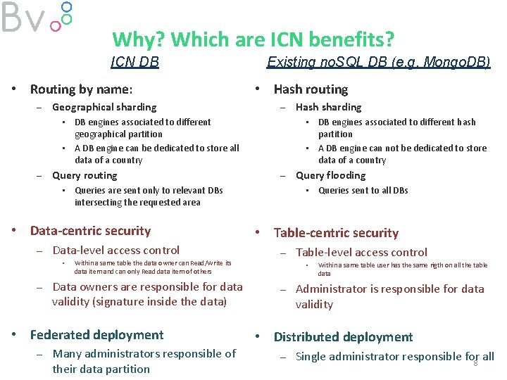 Why? Which are ICN benefits? ICN DB • Routing by name: – Geographical sharding