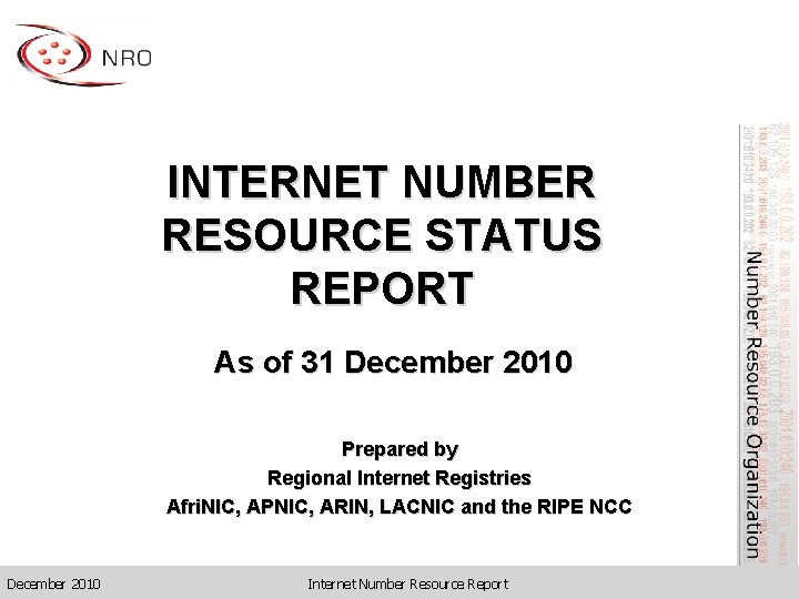 INTERNET NUMBER RESOURCE STATUS REPORT As of 31 December 2010 Prepared by Regional Internet