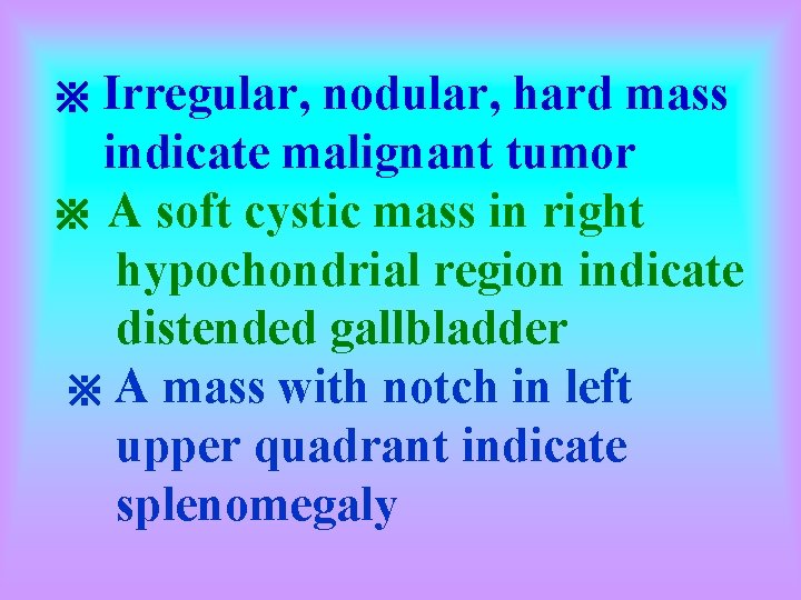 Irregular, nodular, hard mass indicate malignant tumor ※ A soft cystic mass in right