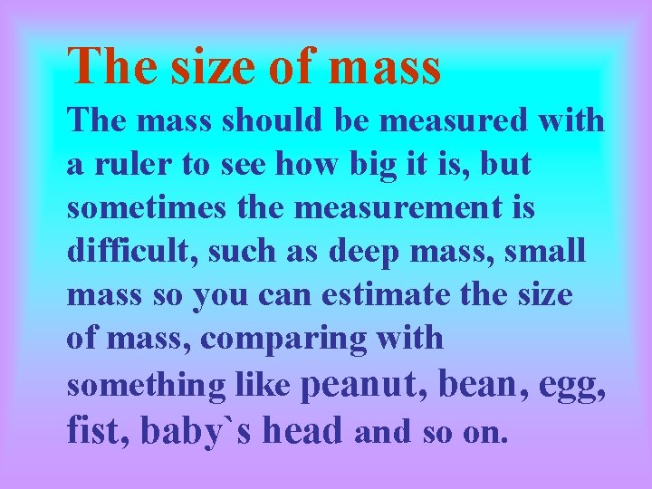 The size of mass The mass should be measured with a ruler to see