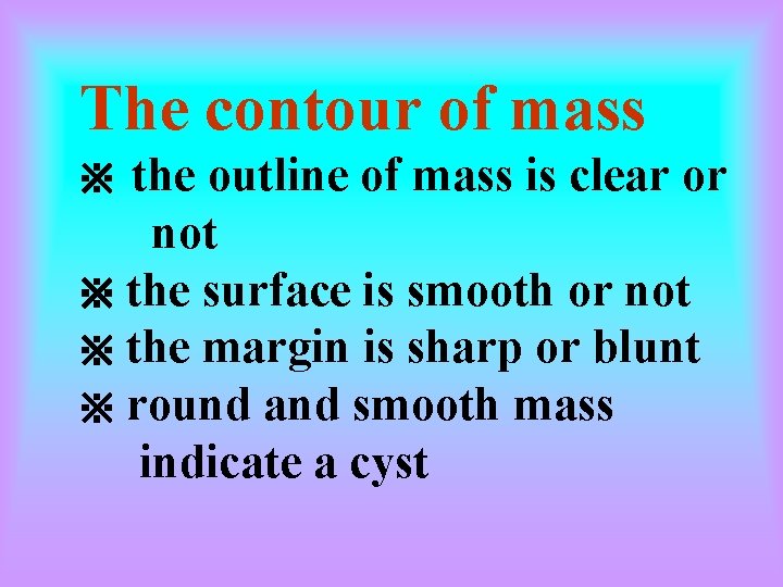 The contour of mass the outline of mass is clear or not ※ the