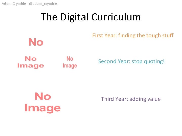 Adam Crymble - @adam_crymble The Digital Curriculum First Year: finding the tough stuff Second